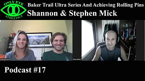 Podcast #17 Baker Trail Challenge And Achieving Their Rolling Pins Shannon & Stephen Mick