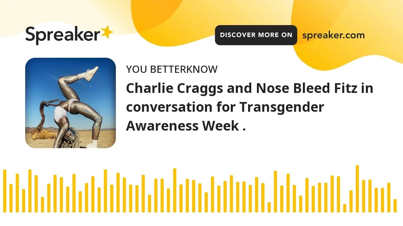 Charlie Craggs and Nose Bleed Fitz in conversation for Transgender Awareness Week .