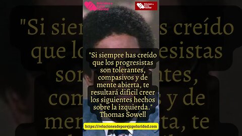 22. Si siempre has creído que los liberales son tolerantes, compasivos - Thomas Sowell