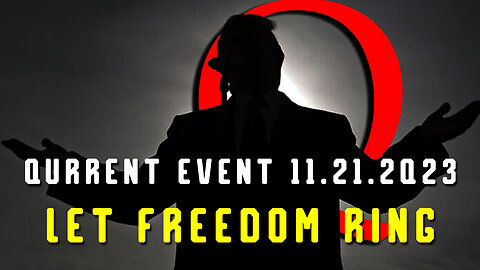 Qurrent Event 11.21.2Q23 "Let Freedom Ring"