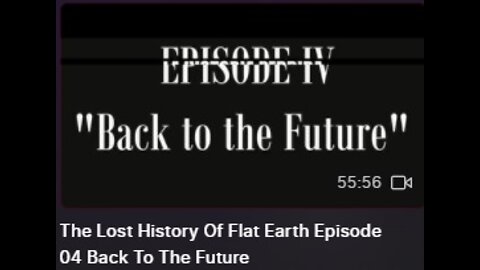 The Lost History Of Flat Earth Episode 04 Back To The Future