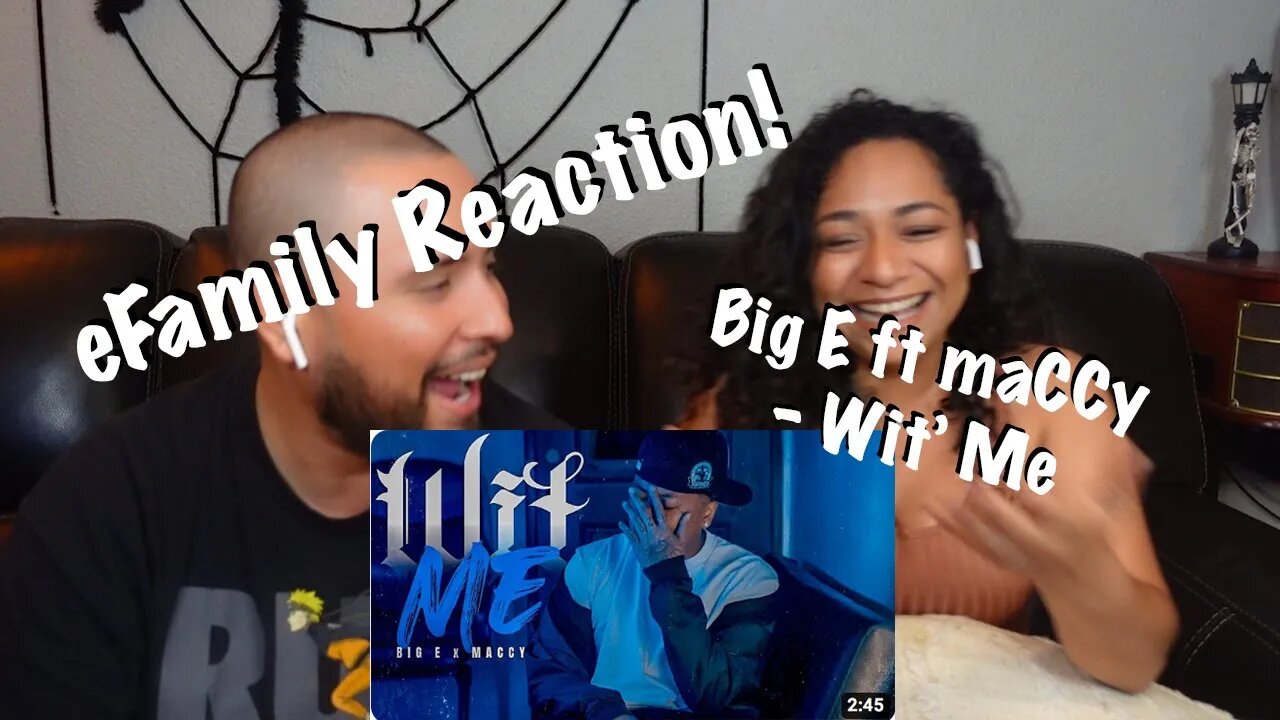 Big E x maCCy - Wit' Me (eFamily Reaction)