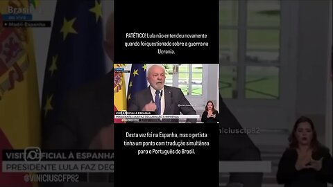 PATÉTICO! Lula não entendeu novamente quando foi questionado sobre a guerra na Ucrania