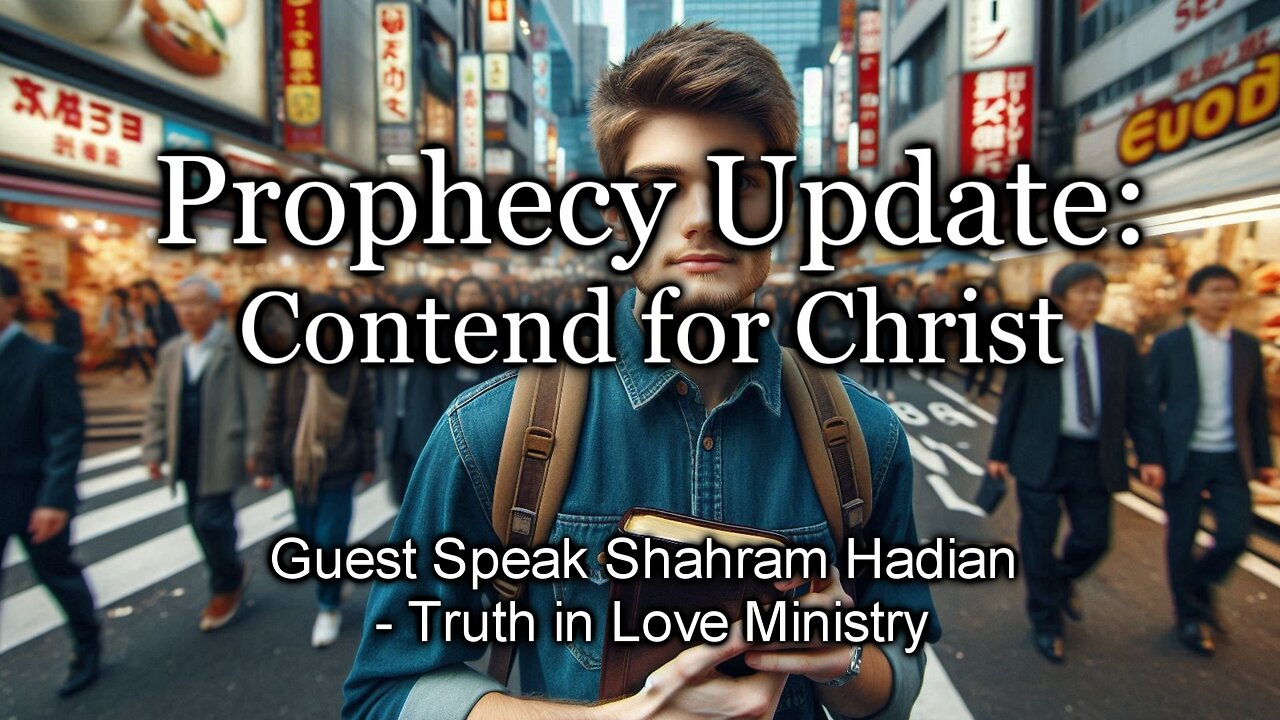 Prophecy Update: Contend for Christ