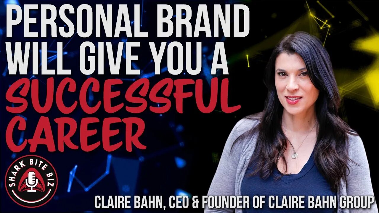 #142 Personal Brand Will Give You a Successful Career with Claire Bahn, CEO of Claire Bahn Group