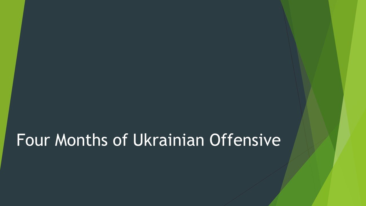 Four Months of Ukrainian Offensive