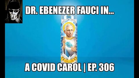 A Covid Carol, Featuring Dr. Ebenezer Fauci | Ep. 306