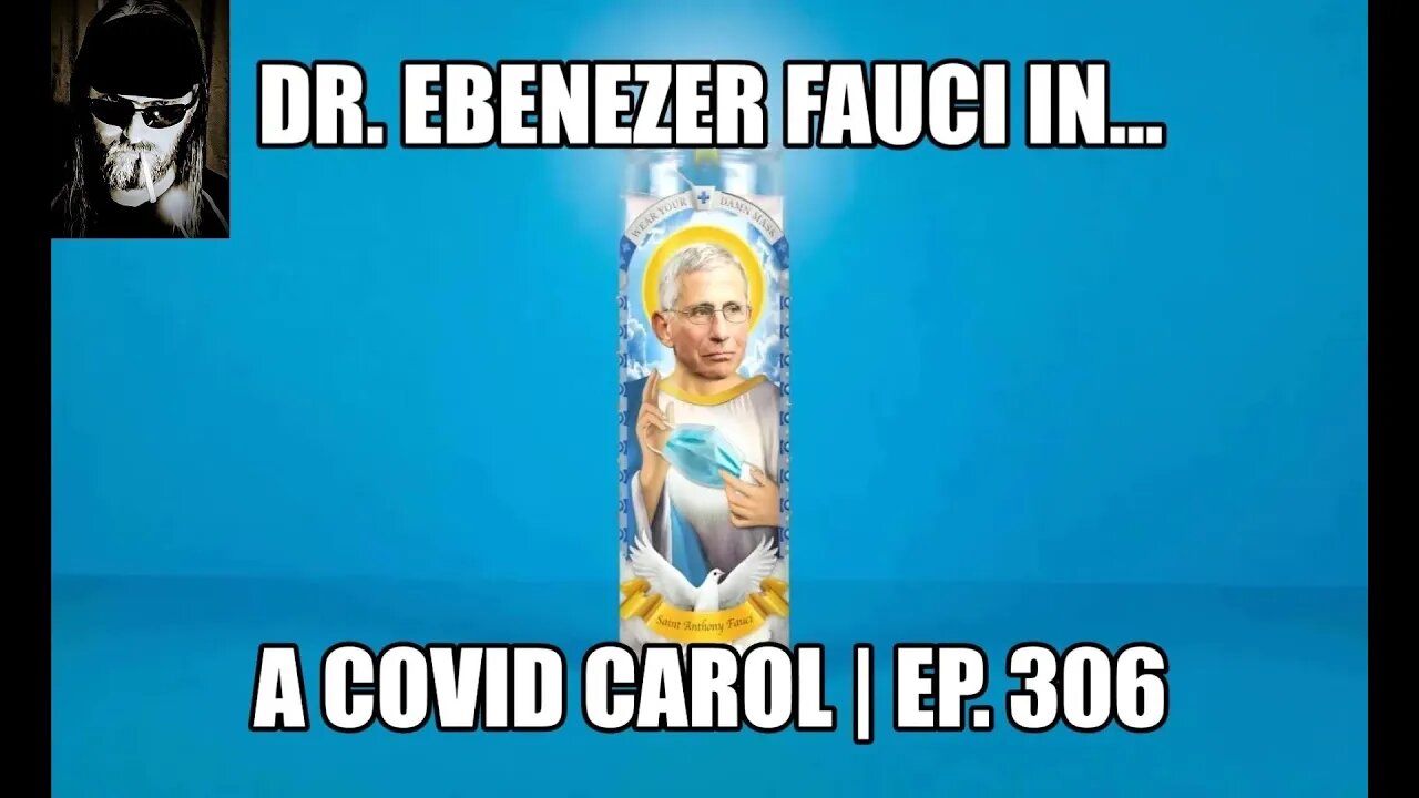 A Covid Carol, Featuring Dr. Ebenezer Fauci | Ep. 306