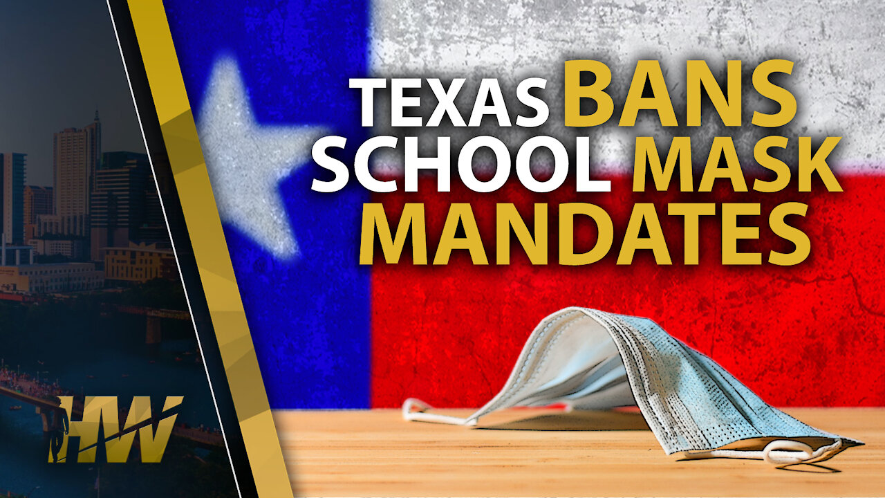 TEXAS BANS SCHOOL MASK MANDATES