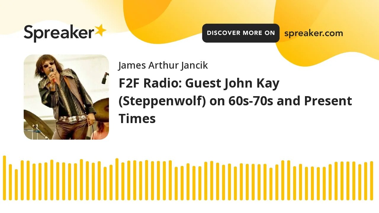 F2F Radio: Guest John Kay (Steppenwolf) on 60s-70s and Present Times