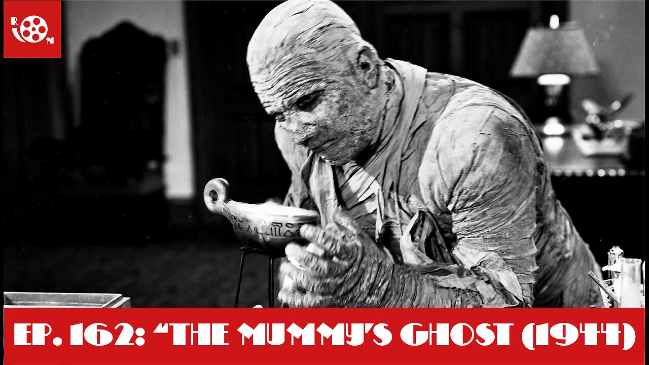 #162 "The Mummy's Ghost" (1944) Review