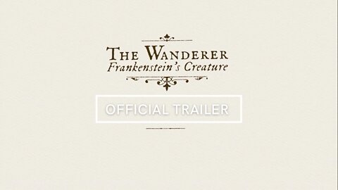 The Wanderer Frankenstein's Creature Official Trailer