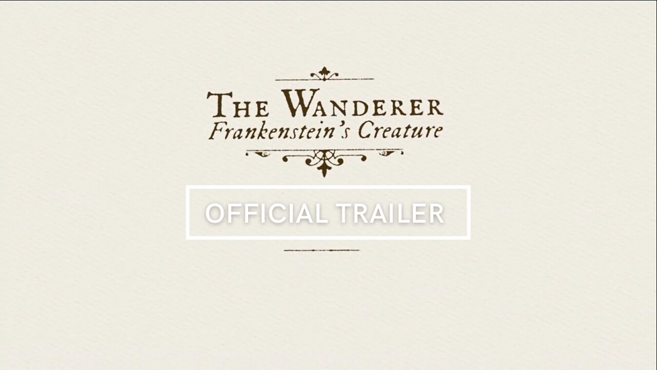 The Wanderer Frankenstein's Creature Official Trailer