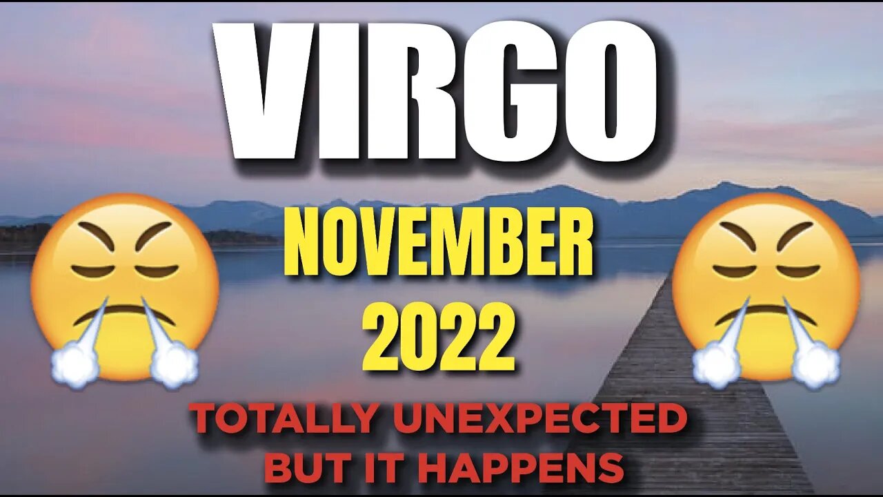 Virgo ♍️😤😲 Totally Unexpected But It Happens😤😲! November 2022 ♍️