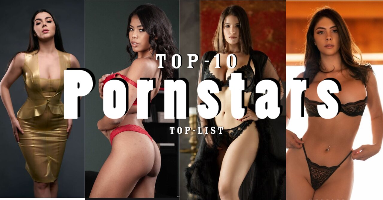 Top 10 hottest Pornstar searched over the internet in 2022