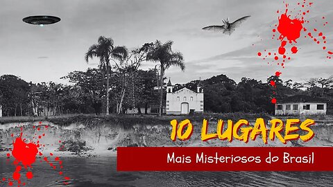 10 Lugares Mais Misteriosos do Brasil