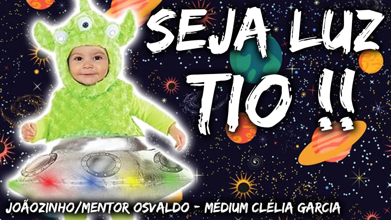 VIBREM LUZ TIOS E TIAS !! Joãozinho - Mentor Osvaldo - Médium Clélia Garcia