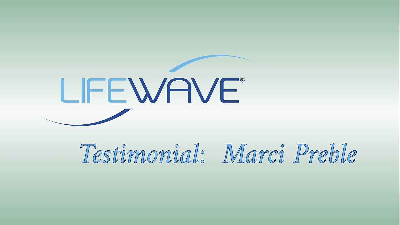 LifeWave Testimonial - Marci Preble