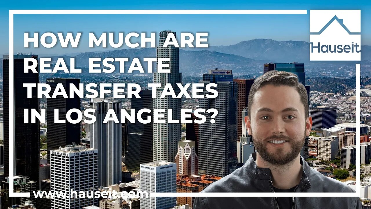 How Much Are Real Estate Transfer Taxes in the City of Los Angeles?