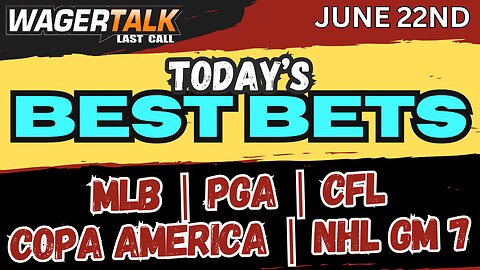 LAST CALL: Best Bets For Saturday June 22nd