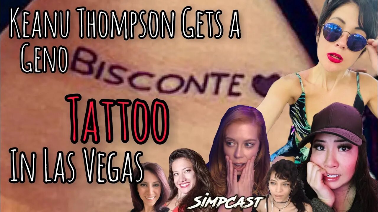 Keanu Thompson Gets Geno Bisconte Tattoo in Vegas! SimpCast w/ Chrissie Mayr, Tugg, Lila Hart, Xray