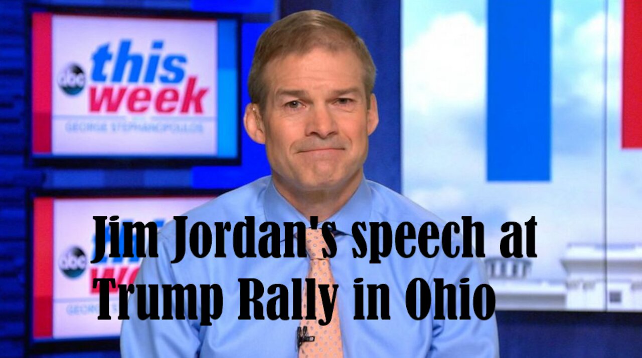 Jim Jordan Speech at the Trump Rally in Ohio
