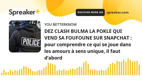 DEZ CLASH BULMA LA POKLE QUI VEND SA FOUFOUNE SUR SNAPCHAT : pour comprendre ce qui se joue dans les