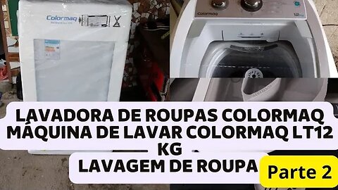 Lavadora de roupas Colormaq -Máquina de lavar Colormaq LT12 kg- Tirando dúvidas resenhas parte 2