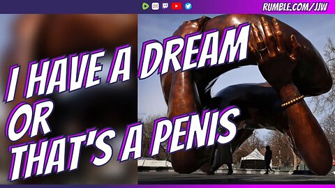 "I Have A Dream" or "That's A Penis!"