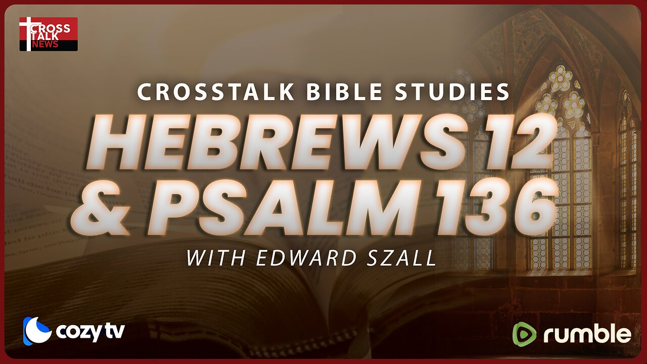 BIBLE STUDY: Hebrews 12 and Psalm 136