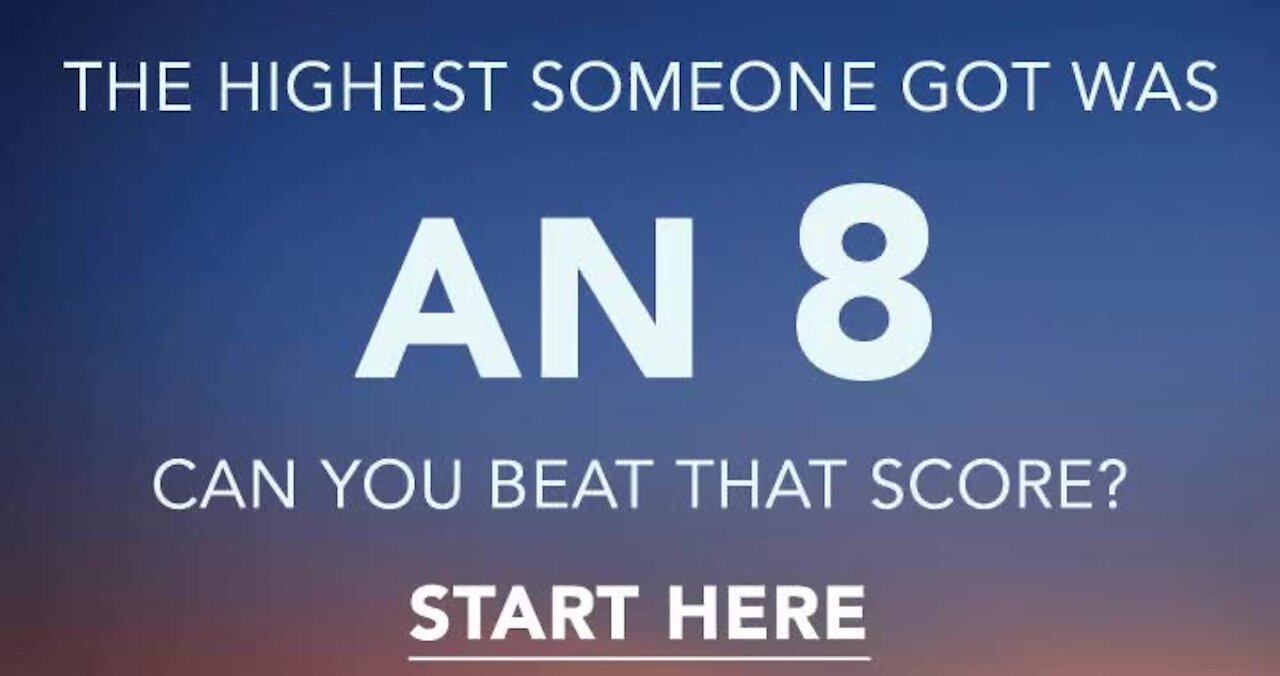 An 8 is what you will most likely score at max on this quiz