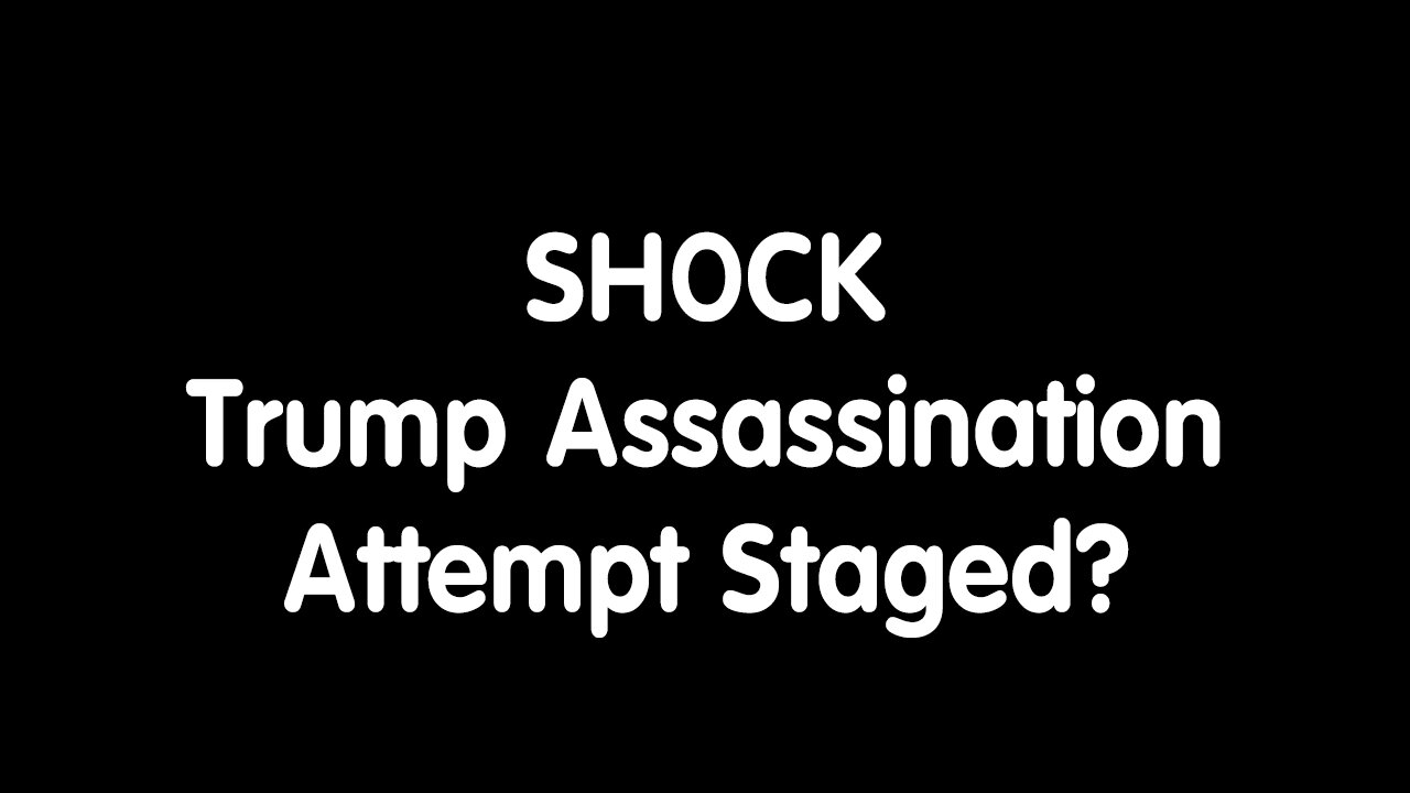 SHOCK - Trump Assassination Attempt Staged?