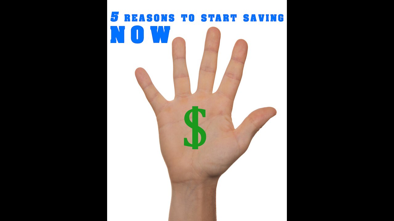 5 Reasons to Start Saving Now