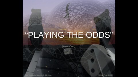 ”PLAYING THE ODDS” (Voice-Over)