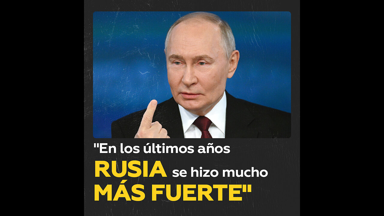 “En los últimos años Rusia se hizo mucho más fuerte”