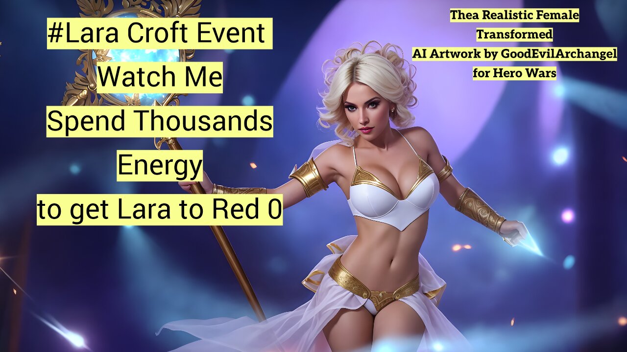 I got Lara Croft to Red 0 (Ancient) - Hero Wars Lara Croft Event