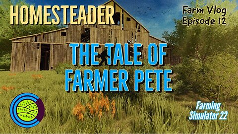 HOMESTEADER Ep. 12 | Chainsaw Valley [Farming Simulator 22] | PC