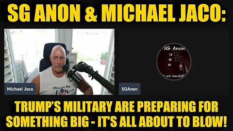 SG Anon & Michael Jaco BOMBSHELL 11.22: Trump’s Military Are Preparing For Something Big