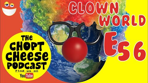 Chopt Cheese Podcast E56: Cold Cold Clown World