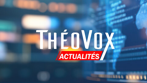 ThéoVox Actualités - 24 Octobre 2024