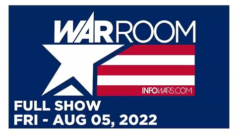 WAR ROOM FULL SHOW 08_05_22 Friday