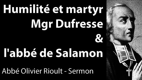 Humilité et martyr. Mgr Dufresse & l'abbé de Salamon - Sermon