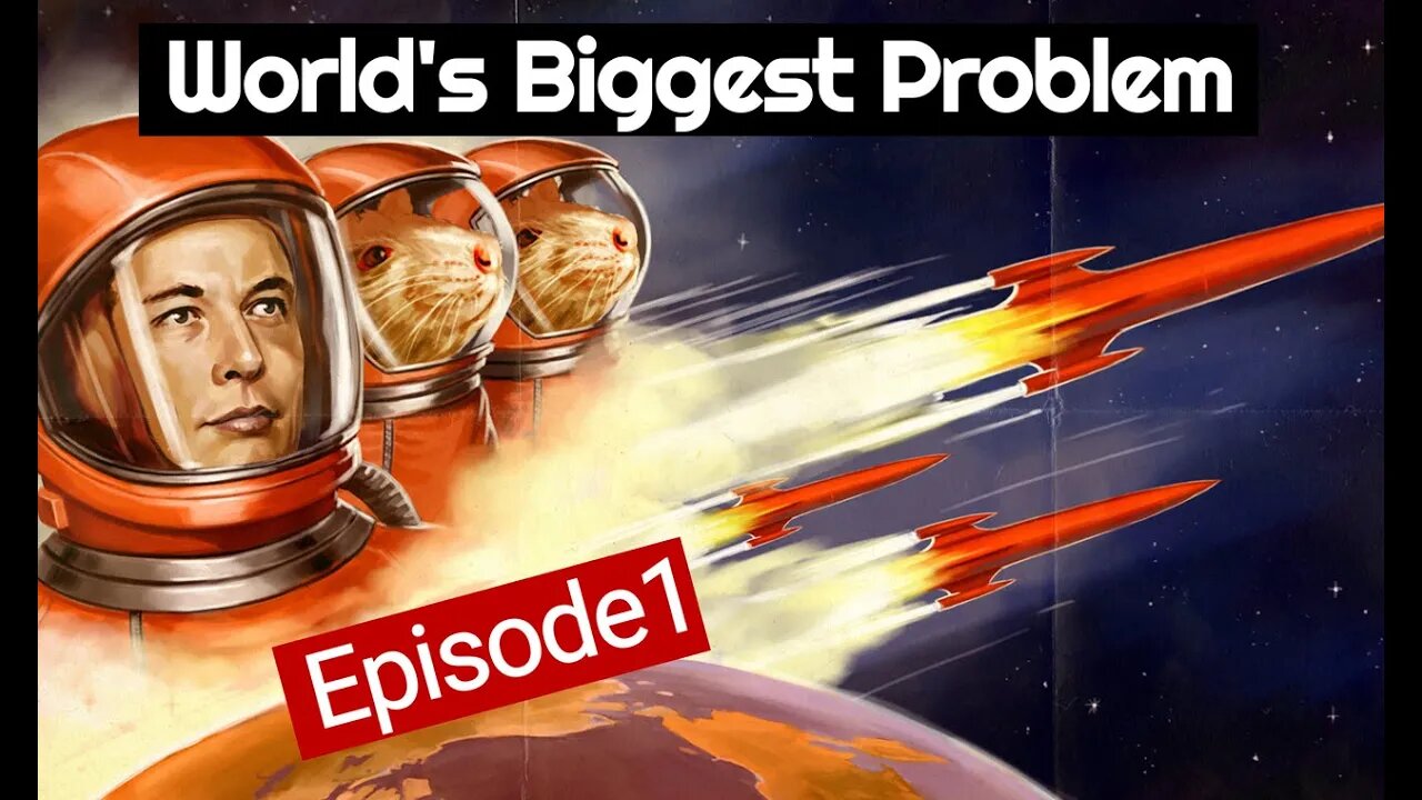 World's Biggest Problem- Elon Musk EP1