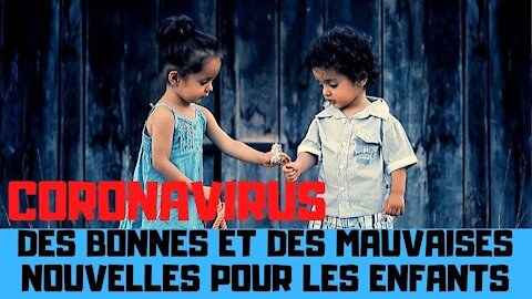 Coronavirus, des bonnes et des mauvaises nouvelles sur les enfants