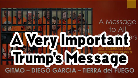 A Very Important Trump's Message "MILITARY - GITMO"