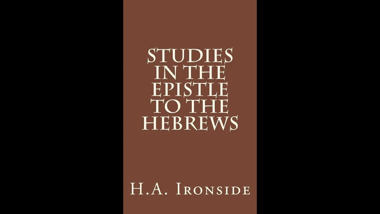 Hebrews, by H A Ironside, Chapters 2:5 4:13 The Glories and Humiliation of the Son of Man