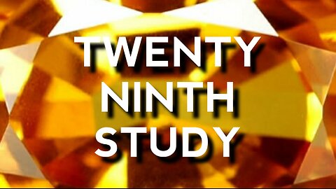 Twenty Ninth Study