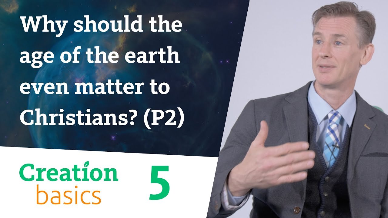 Why should a ‘young earth’ even matter to Christians? - part 2 (Creation Basics, Episode 5)