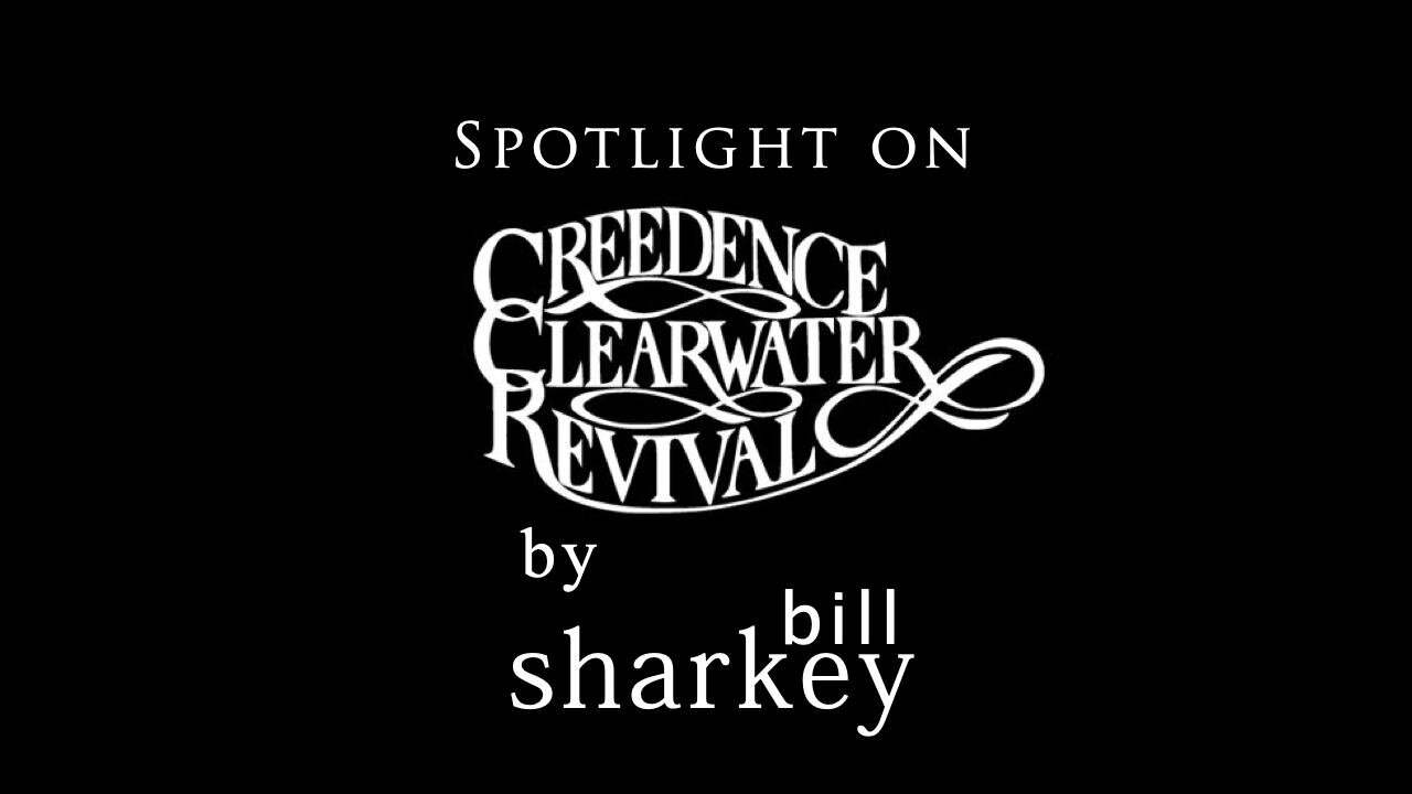 Spotlight on Creedence Clearwater Revival (cover-live by Bill Sharkey)