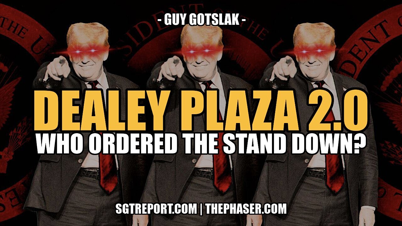 DEALEY PLAZA 2.0: WHO ORDERED THE STAND DOWN? -- GUY GOTSLAK